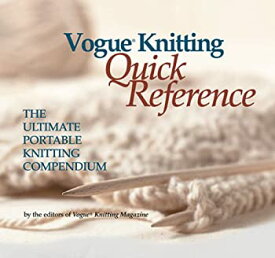 【中古】Vogue Knitting Quick Reference: The Ultimate Portable Knitting Compendium [洋書]