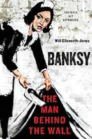 【中古】Banksy: The Man Behind the Wall [洋書]