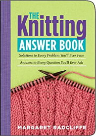 【中古】The Knitting Answer Book: Solutions to Every Problem You'll Ever Face; Answers to Every Question You'll Ever Ask [洋書]