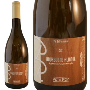 ���]�� �v�e�B �����@�u���S�[�j���E�A���S�e V.V. 2021Petit Roy Bourgogne Aligote V.V.No.114926