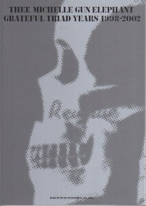 yyzTHEE MICHELLE GUN ELEPHANTGRATEFUL TRIAD YEARS 1998-2002yzylR|Xz