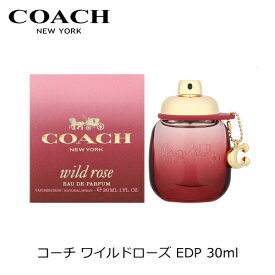 コーチ ワイルドローズ オードパルファム EDP SP 30ml レディース 香水 COACH 結婚祝い 誕生日 内祝い お返し 贈り物 プレゼント ギフト