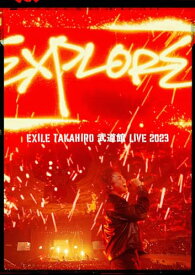 EXILE TAKAHIRO 武道館 LIVE 2023 EXPLORE (Blu-ray Disc)(初回生産限定) Blu-ray