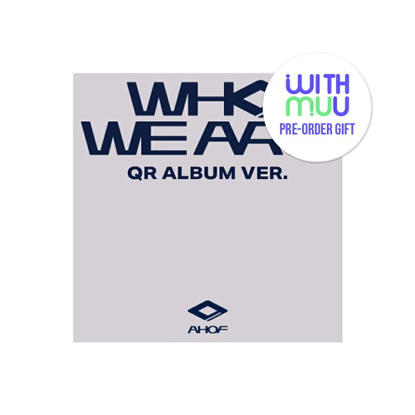 【WITHMUU特典選択】 AHOF - WHO WE ARE / QR ALBUM VER / 1ST MINI ALBUM / UNIVERSE LEAGUE / PLATFORM NEMO [25年7月中発売予定]