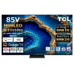 �y�[����4�T�ԁz�y�z���ݒu���i�zTCL 85C755 85V�^ MiniLED �ʎq�h�b�g 4K �t���e���r 10���F�̐F�Č� �F��98% HDR1300 BS 4K�E110�xCS 4K�`���[�i�[�����u50�^�`�v