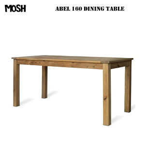 MOSH _CjOe[u ABEL 160DINING TABLE W1600×D780×H750mm (OLD PINE)ygiz