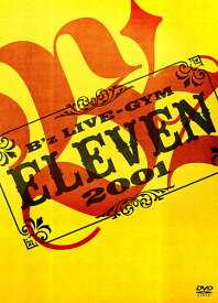 B'z LIVE-GYM 2001 -ELEVEN- [DVD2枚組み] (BMBV-5019〜5020)【ONLINE STORE】