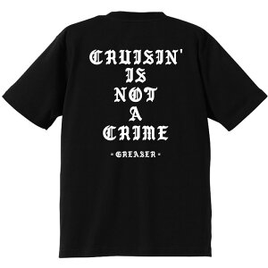 GREASER -CRUISIN' IS NOT A CRIME- S/S TEE ����T�V���c BLACK