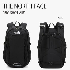 THE NORTH FACE ノースフェイス リュック BIG SHOT AIR ビッグショットエアー バッグパック バッグ BAG BACKPACK ブラック PC収納 大容量 通学 通勤 メンズ レディース ユニセックス 男性用 女性用 NM2DM61A【中古】未使用品