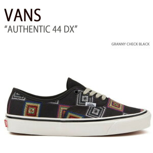 VANS oY Xj[J[ AUTHENTIC 44 DX GRANNY CHECK BLACK I[ZeBbN @Y V[Y Y fB[X VN0A7Q5CBLK