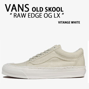 VANS oY Xj[J[ OLD SKOOL RAW EDGE OG LX VINTAGE WHITE VN0A5FBEOVW I[hXN[ D Gba zCg x[W V[Y Y fB[X