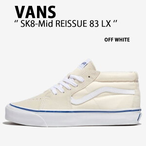 VANS oY Xj[J[ SK8-Mid REISSUE 83 LX OFF WHITE VN000CQQOFW XP[g~bh [V 83 LX ItzCg Y fB[X jp p