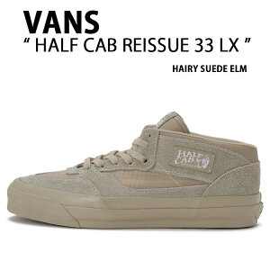 VANS oY Xj[J[ HALF CAB REISSUE 33 LX HAIRY SUEDE ELM VN000CXJEL7 n[tLu CV[ 33LX wA[XG[hC[GG V[Y Y fB[X