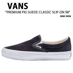 VANS oY Xj[J[ PREMIUM PIG SUEDE CLASSIC SLIP-ON 98 NINE IRON VN000D5AEPW v~A sbO XG[h NVbNX b| iC AC Y fB[X jp p