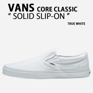 VANS oY Xj[J[ CORE CLASSIC SOLID SLIP-ON VN000EYEW00 WHITE V[Y RA NVbN \bh Xb| zCg Y fB[X
