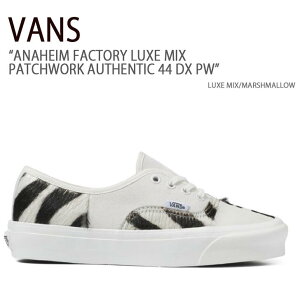 VANS oY Xj[J[ ANAHEIM FACTORY LUXE MIX PATCHWORK AUTHENTIC 44 DX PW LUXE MIX MARSHMALLOW AinCt@Ng[pb`[NI[ZeBbN44fbNX @Y V[Y Y fB[X VN0A5