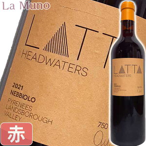 ���b�^ �w�b�h�E�H�[�^�[ �l�b�r�I�[�� 2021�N �ԃ��C�� �I�[�X�g�����A 750ml ���R�h �i�`���������C�� Latta Headwaters Nebbiolo