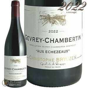 2022 W Vx^ I[ GVF][ NXgt u`FbN Ki ԃC 750ml Domaine Christophe Bryczek Gevrey Chambrtin Aux Echezeaux