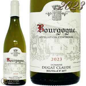 2023 �u���S�[�j�� �u���� �N���[�h �f���K ���K�i �����C�� 750ml Claude Dugat Bourgogne Blanc