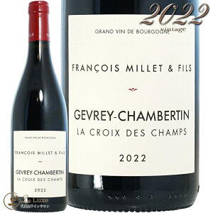 2022 W Vx^  N f V t\ ~G G tBX Ki ԃC 750ml Francois Millet et Fils Gevrey Chambertin La Croix des Champs