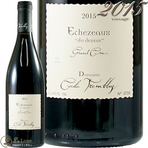 2015 GVF][ f hDX O N h[k ZV guC Ki ԃCh 750ml Domaine Cecile Tremblay Echezeaux Du Dessus Grand CruEchezeaux Du Dessus Grand Cru