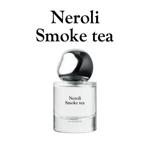 �y���K�i�z LOA EAU DE PARFUM Neroli Smoke Tea ���A �I�[�h�p���t�@�� �l�����X���[�N�e�B�[ 30ml ���� �t���O�����X �p���t�@�� �l���� �x���K���b�g ������ �V�g���X �e�B�[ ���[�Y �}�O�m���A �E�b