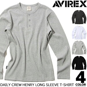 AVIREX DAILY HENRY NECK L/S T-SHIRTS 6153482 ABbNX fC[ w[lbN OX[uTVc  TEE 783-5930014 RۖhLH zCg O[ `R[ ubN