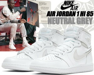NIKE AIR JORDAN 1 HI 85 white/neutral grey bq4422-100 iCL GAW[_ 1 nC 85 AJ1 HIGH 1985 j[gO[ Xj[J[
