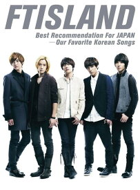 【中古】Best Recommendation For JAPAN -Our Favorite Korean Songs - FTISLAND