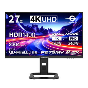 TITAN ARMY 27C` 4K UHD 170Hz fA[hFHD 340Hz HDR1400Ή ʎqhbg Mini LED Q[~Oj^[ P275MV MAX