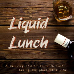 Liquid Lunch
