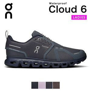 �I�� on On �X�j�[�J�[ �N���E�h6 �E�H�[�^�[�v���[�t cloud6 Waterproof ���f�B�[�X �V���[�Y �N���E�h cloud 6 �����Y�V���[�Y �����j���O�V���[�Y ���C���V���[�Y �u�����h �h�� �J �h�� ������� 