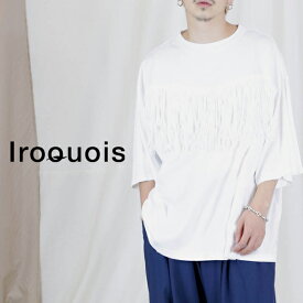 Tシャツ メンズ 半袖 ブランド イロコイ Iroquois ビッグシルエット ビッグTシャツ 無地 おしゃれ フリンジ カジュアル トップス 服 ブラック 黒 ホワイト 白 定番 コットン 綿 国産 日本製 2024 冬 春 春夏