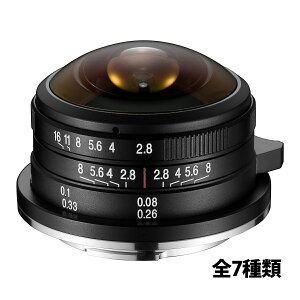 LAOWA 4mm F2.8 Fisheye Y ჌t J ~჌Y MFT FujiX SonyE CanonEF-M LeicaL NikonZ CanonRF