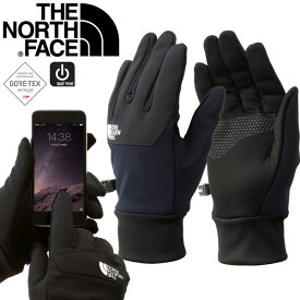 ザ・ノース・フェイス THE NORTH FACE NN62309 ウインドストッパー イーチップ グローブ WINDSTOPPER ETIP GLOVE ゴアテックス 手袋 スマートフォン対応 アウトドア メンズ レディース 撥水 防風 防寒 3カラー 国内正規 2023AW 10%OFF セール