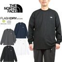 ザ・ノース・フェイス THE NORTH FACE NT32535 ロングスリーブフラッシュドライヌプシコットンティー Tシャツ L/S FD NUPTSE COTTON TEE ロンT トップス アウトドア メンズ レディース ロゴ刺繍 度詰め 吸汗 速乾 長袖 4カラー 国内正規 2025SS 10%OFF セール