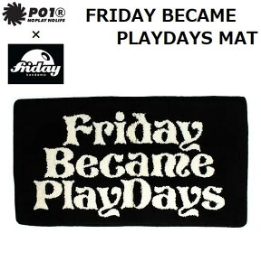 y P01 × FRIDAY KENDAMA z 2023  FRIDAY BECAME PLAYDAYS MAT vC tCf[  R{ փ}bg GgX EFJ  O O CeA BLK BLACK ubN 