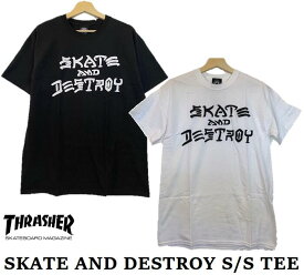 【 THRASHER スラッシャー 】《レターパックライト(追跡可能メール便)ご指定で全国一律送料370円》 SKATE AND DESTROY S/S TEE BLACK WHITE 黒 白 Tシャツ ティーシャツ 半袖 メンズ レディース 男性 女性 ストリート SK8 スケート ダンス