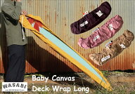 【 Wasabi originals / ワサビ 】 (25 SS) Baby canvas deck wrap Long デッキカバー キャンバス地 デッ…