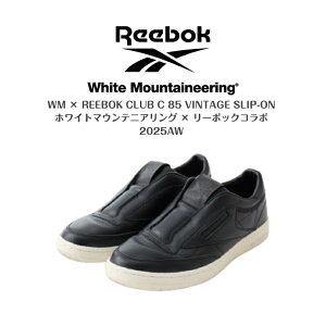 30%off�Z�[���yWhite Mountaineering ×REEBOK�z�z���C�g�}�E���e�j�A�����O×���[�{�b�N �R���{WM × REEBOK CLUB C 85 VINTAGE SLIP-ON2025AW