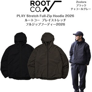 �yROOT CO. ���[�g�R�[�z�v���C�X�g���b�`�t���W�b�v�t�[�f�B�[2026PLAY Stretch Full-Zip Hoodie 20262026�V��
