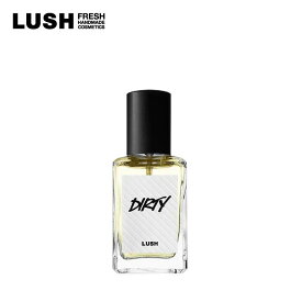 LUSH ラッシュ 公式 Dirty ダーティ 30ml フレグランス 香水 タラゴン タイム ラベンダー ウッディ フローラル いい匂い プレゼント向け アロマ コスメ