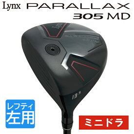 【左用】リンクス パララックス 305 MD ミニ ドライバー (305cc) Lynx PARALLAX　【ミニドラ】 レフティ　2025年12月1日発売