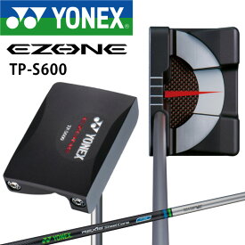 イーゾーン パター TP-S600 34インチ、36インチ REXIS STEEL CORE標準シャフト 2020年モデル ヘッドカバー、レンチ付き YONEX EZONE Putter TP-S600 20wn