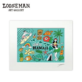 ルーズマン アートプリント "ALOHA HAWAII MAP" 28.0×35.5cm【LOOSEMAN looseman ハワイ アート サーフ サーフアーティスト 絵 海 波 ハワイアンアート サーフアート ハワイアン雑貨 インテリア 西海岸 テイスト】