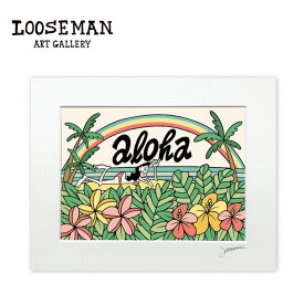 ルーズマン アートプリント "aloha rainbow" 28.0×35.5cm【LOOSEMAN looseman ハワイ アート サーフ サーフアーティスト 絵 海 波 ハワイアンアート サーフアート ハワイアン雑貨 インテリア 西海岸 テイスト】