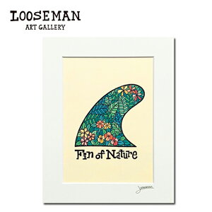 ルーズマン アートプリント "FIN OF NATURE" 28.0×35.5cm【LOOSEMAN looseman ハワイ アート サーフ サーフアーティスト 絵 海 波 ハワイアンアート サーフアート ハワイアン雑貨 インテリア 西海岸 テイ