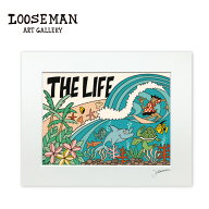 ルーズマン アートプリント "THE LIFE" 28.0×35.5cm【LOOSEMAN looseman ハワイ アート サーフ サーフア…