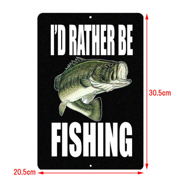 楽天市場 メタル看板 バス I D Rather Be Fishing ブラック 縦30 5cm 横 5cm アメリカ製 ブラックバス 釣り 店舗用 個人宅用 壁掛け インテリア ショップ ガレージ 雑貨 Mancave マンケイブ