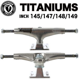 �y���j�������z�X�P�[�g�{�[�h �X�P�{�[ THUNDER TRUCK TEAM TITANIUM �T���_�[ �g���b�N �`�^�j�E�� �e�T�C�Y 145 147 148 149 inch 2��1�Z�b�g �Ōy�� �t���b�v �񂵌n �g���b�N �`�^�� �h�K